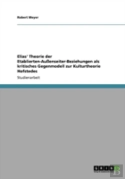 Bertrand.pt - Elias' Theorie Der Etablierten-Auayenseiter-Beziehungen Als Kritisches Gegenmodell Zur Kulturtheorie Hofstedes