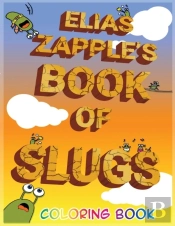Elias Zapple'S Book Of Slugs Coloring Book