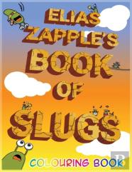 Elias Zapple'S Book Of Slugs Colouring Book