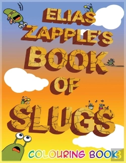 Bertrand.pt - Elias Zapple'S Book Of Slugs Colouring Book
