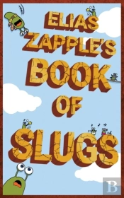 Elias Zapple'S Book Of Slugs
