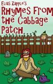 Elias Zapple'S Rhymes From The Cabbage Patch
