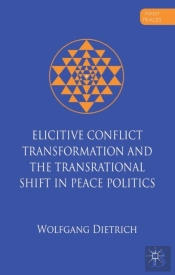 Elicitive Conflict Transformation And The Transrational Shift In Peace Politics