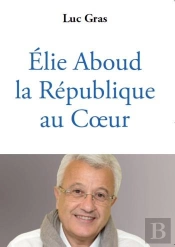Elie Aboud ; La République Au Cœur