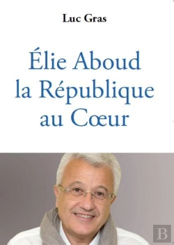 Bertrand.pt - Elie Aboud ; La République Au Cœur