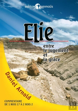 Bertrand.pt - Elie, Entre Le Jugement Et La Grace. Commentaire Biblique. Commentaire De 1 Rois 17 A 2 Rois