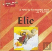 Elie La Parole De Dieu Racontee A Tous Cd