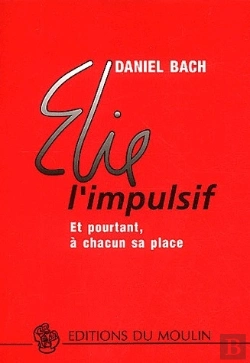 Bertrand.pt - Elie L'Impulsif ; Et Pourtant, À Chacun Sa Place