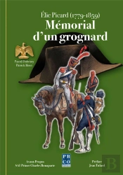 Elie Picard (1779-1859). Memoire D'Un Grognard