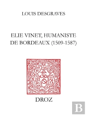 Elie Vinet Humaniste De Bordeaux (1509-1587) :