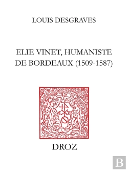 Bertrand.pt - Elie Vinet Humaniste De Bordeaux (1509-1587) :