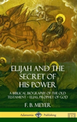 Bertrand.pt - Elijah And The Secret Of His Power: A Biblical Biography Of The Old Testament - Elias, Prophet Of God (Hardcover)