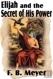 Elijah And The Secret Of His Power
