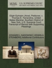 Elijah Ephraim Jhirad, Petitioner, V. Thomas E. Ferrandina, United States Marshal, Southern District Of New York. U.S. Supreme Court Transcript Of Rec