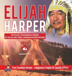 Bertrand.pt - Elijah Harper - Politician, Peacemaker & Pioneer Of The Oji-Cree Tribe - Canadian History For Kids - True Canadian Heroes - Indigenous People Of Canada Edition