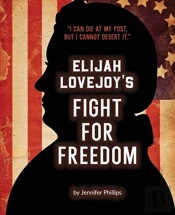 Elijah Lovejoy'S Fight For Freedom