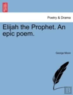 Bertrand.pt - Elijah The Prophet. An Epic Poem.