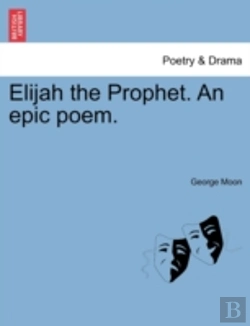 Bertrand.pt - Elijah The Prophet. An Epic Poem.