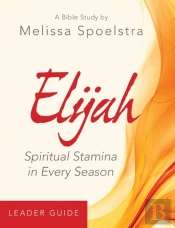 Elijah - Women'S Bible Study Leader Guide