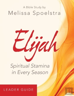 Bertrand.pt - Elijah - Women'S Bible Study Leader Guide