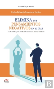 Elimina Tus Pensamientos Negativos En 30 Días