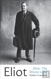 Eliot After The Waste Land