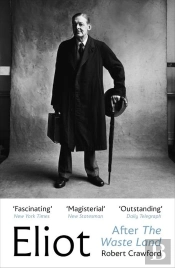 Eliot After The Waste Land