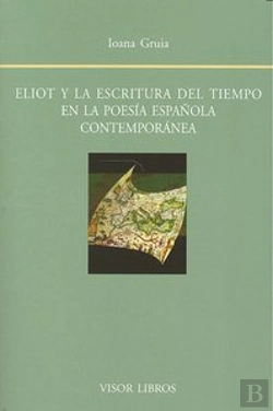 Bertrand.pt - Eliot Y La Escritura Del Tiempo En La Poes¡A Española Contemporánea