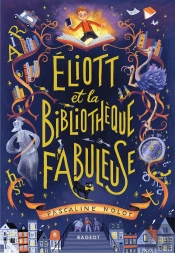 Eliott Et La Bibliothèque Fabuleuse