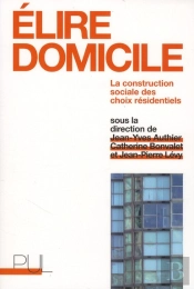 Élire Domicile ; La Construction Sociale Des Choix Résidentiels