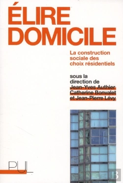 Bertrand.pt - Élire Domicile ; La Construction Sociale Des Choix Résidentiels