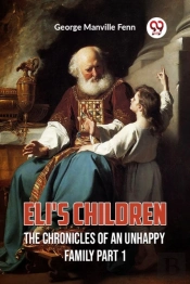 Eli'S Childrenthe Chronicles Of An Unhappy Family Part 1 (Edition2023)