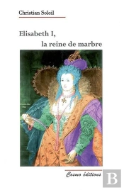 Elisabeth 1re, La Reine De Marbre
