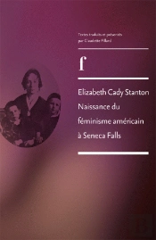 Elisabeth Cady Stanton ; Naissance Du Féminisme Américain À Seneca Falls