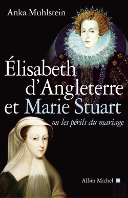 Bertrand.pt - Elisabeth D'Angleterre Et Marie Stuart Ou Les Périls Du Mariage
