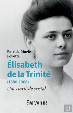 Bertrand.pt - Elisabeth De La Trinité (1880-1906) ; Une Clarté De Cristal