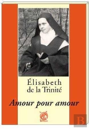 Elisabeth De La Trinité - Amour Pour Amour