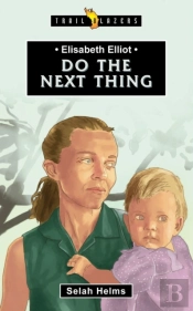 Elisabeth Elliot: Do The Next Thing