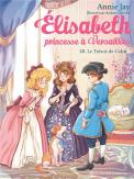 Elisabeth, Princesse A Versailles - Elisabeth T28 Le Tresor De Colin