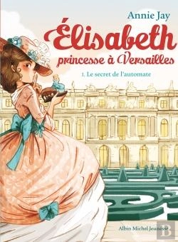 Bertrand.pt - Elisabeth, Princesse À Versailles Tome 1 : Le Secret De L'Automate