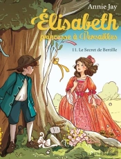 Elisabeth, Princesse À Versailles Tome 11 : Le Secret De Bertille