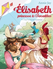 Elisabeth, Princesse À Versailles Tome 9 : Une Lettre Mystérieuse