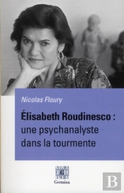 Elisabeth Roudinesco : Une Psychanalyste Dans La Tourmente