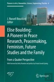 Elise Boulding: A Pioneer In Peace Research, Peacemaking, Feminism, Future Studies And The Family