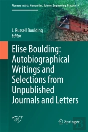 Elise Boulding: Autobiographical Writings And Selections From Unpublished Journals And Letters