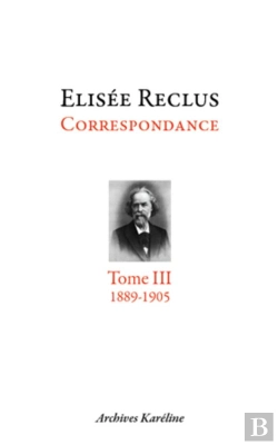 Bertrand.pt - Elisée Reclus Correspondance T.3 (1889-1905)