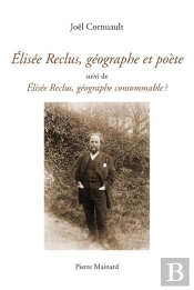 Élisée Reclus, Géographe Et Poète ; Élisée Reclus, Géographe Consommable ?