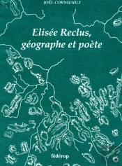 Elisee Reclus ; Geographe Et Poete