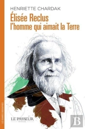 Elisée Reclus, L'Homme Qui Aimait La Terre