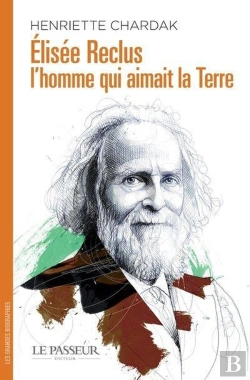 Bertrand.pt - Elisée Reclus, L'Homme Qui Aimait La Terre